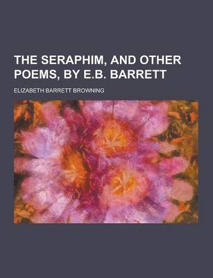 Book cover for The Seraphim, and Other Poems, by E.B. Barrett