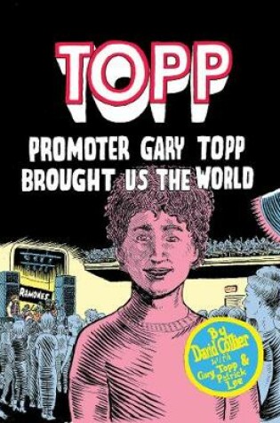 Cover of Topp: Promoter Gary Topp Brought Us the World