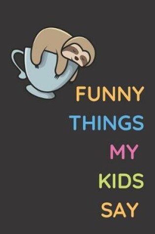 Cover of Funny things my kids Say