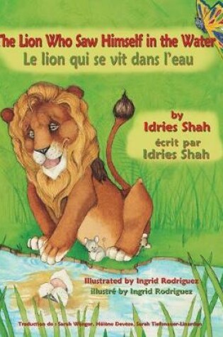 Cover of The Lion Who Saw Himself in the Water -- Le lion qui se vit dans l'eau