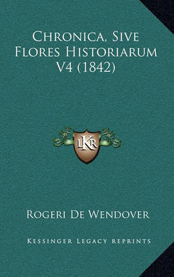 Book cover for Chronica, Sive Flores Historiarum V4 (1842)