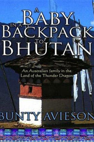 Cover of A Baby in a Backpack to Bhutan