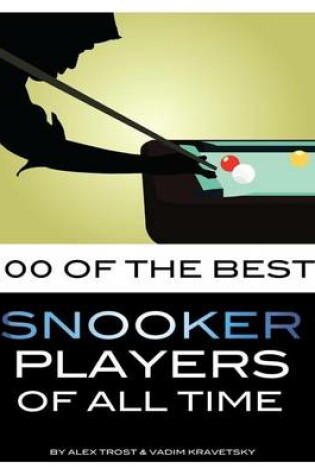 Cover of 100 of the Best Snooker Players of All Time