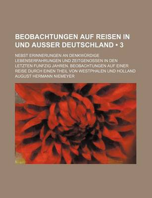 Book cover for Beobachtungen Auf Reisen in Und Ausser Deutschland (3); Nebst Erinnerungen an Denkwurdige Lebenserfahrungen Und Zeitgenossen in Den Letzten Funfzig Ja
