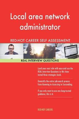 Book cover for Local Area Network Administrator Red-Hot Career Self Assessment; 1184 Real Inter