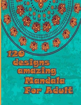 Book cover for 120 designs amazing mandala for adults