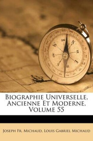 Cover of Biographie Universelle, Ancienne Et Moderne, Volume 55