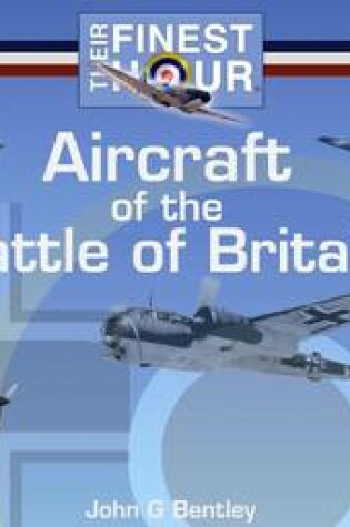 Cover of Aircraft of the Battle of Britain Their Finest Hour Series