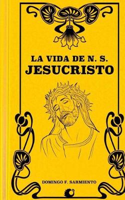 Book cover for La Vida de N.S Jesucristo