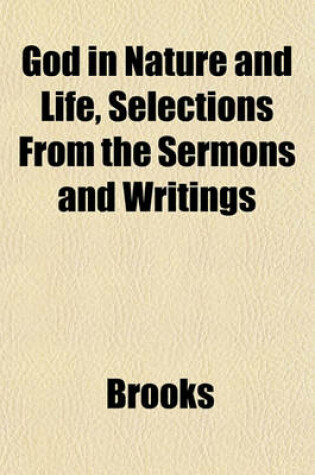 Cover of God in Nature and Life, Selections from the Sermons and Writings
