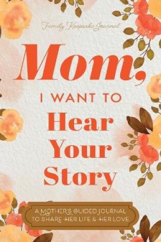 Cover of Mom, I Want to Hear Your Story