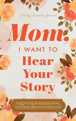 Book cover for Mom, I Want to Hear Your Story