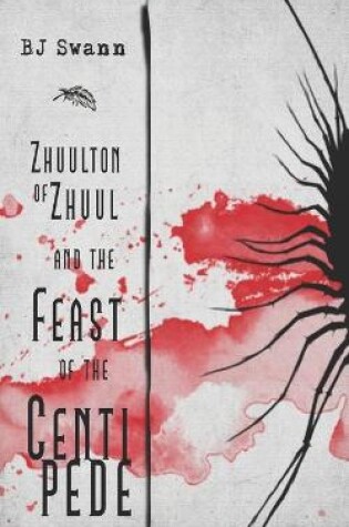 Cover of Zhuulton of Zhuul and the Feast of the Centipede