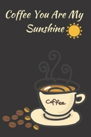 Cover of Coffee You Are My Sunshine