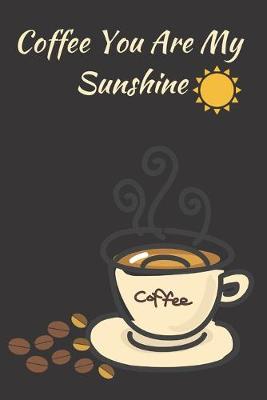 Book cover for Coffee You Are My Sunshine