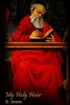 Book cover for My Holy Hour - St. Jerome