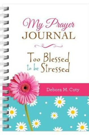 Cover of My Prayer Journal: Too Blessed to Be Stressed