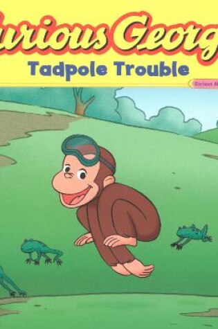 Cover of Curious George Tadpole Trouble (Cgtv 8x8)