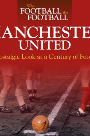 Cover of When Football Was Football: Manchester United