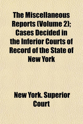 Book cover for The Miscellaneous Reports (Volume 2); Cases Decided in the Inferior Courts of Record of the State of New York