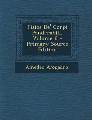 Book cover for Fisica de' Corpi Ponderabili, Volume 6 - Primary Source Edition