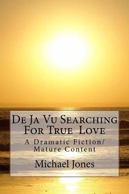 Book cover for De Ja Vu Searching For True Love