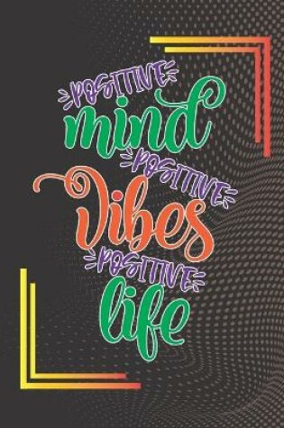 Cover of Positive Mind Positive Vibes Positive Life