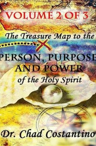 Cover of The Treasure Map to the Person, Purpose, and Power of the Holy Spirit