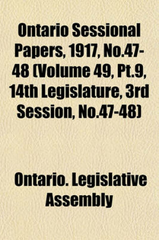 Cover of Ontario Sessional Papers, 1917, No.47-48 (Volume 49, PT.9, 14th Legislature, 3rd Session, No.47-48)