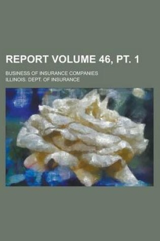 Cover of Report; Business of Insurance Companies Volume 46, PT. 1