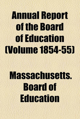 Book cover for Annual Report of the Board of Education (Volume 1854-55)