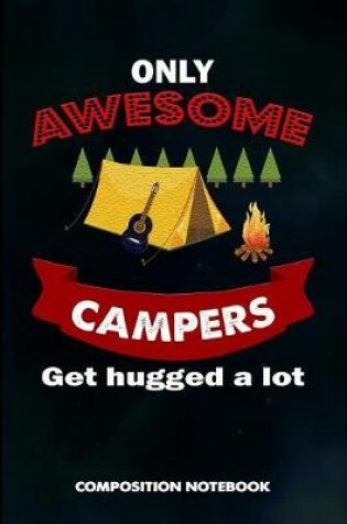 Cover of Only Awesome Campers Get Hugged a Lot