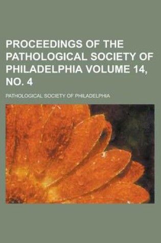 Cover of Proceedings of the Pathological Society of Philadelphia Volume 14, No. 4