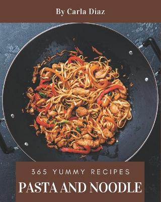 Book cover for 365 Yummy Pasta and Noodle Recipes