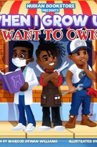 Cover of Nubian Bookstore Presents When I Grow Up I Want To Own ...