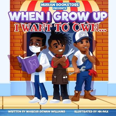 Book cover for Nubian Bookstore Presents When I Grow Up I Want To Own ...