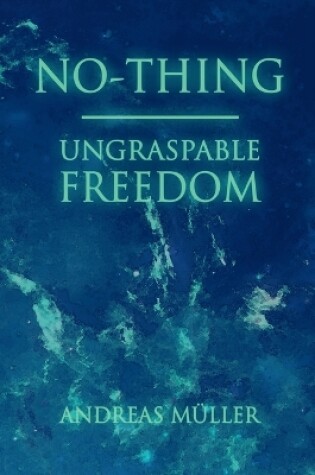 Cover of No-thing - ungraspable freedom