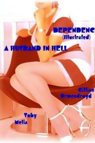Cover of Dependence - A Husband In Hell
