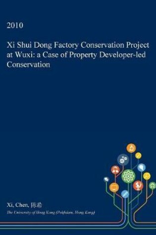 Cover of XI Shui Dong Factory Conservation Project at Wuxi