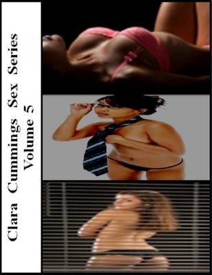 Book cover for Clara Cummings Sex Series: Volume 5
