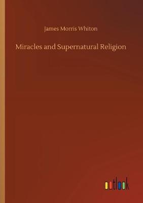 Book cover for Miracles and Supernatural Religion