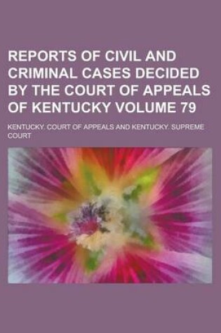 Cover of Reports of Civil and Criminal Cases Decided by the Court of Appeals of Kentucky Volume 79