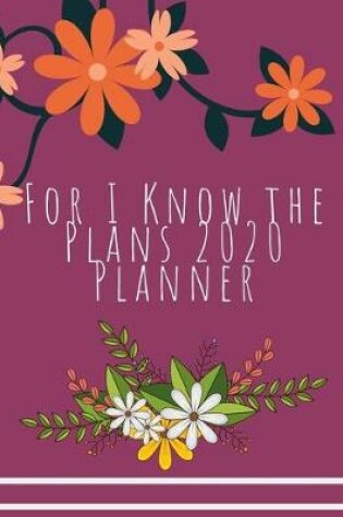 Cover of For I Know the Plans 2020 Planner