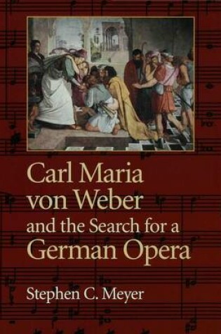 Cover of Carl Maria Von Weber and the Search for a German Opera