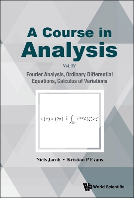 Book cover for Course In Analysis, A - Vol. Iv: Fourier Analysis, Ordinary Differential Equations, Calculus Of Variations