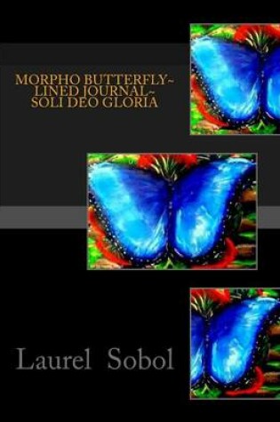 Cover of Morpho Butterfly Lined Journal Soli Deo Gloria