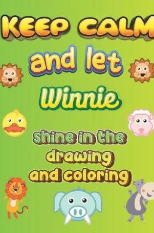 Cover of keep calm and let Winnie shine in the drawing and coloring