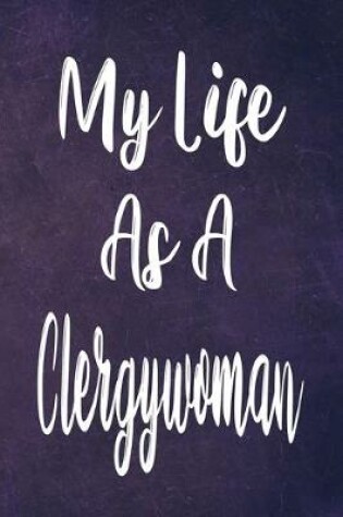 Cover of My Life As A Clergywoman