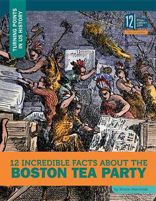 Book cover for 12 Incredible Facts about the Boston Tea Party