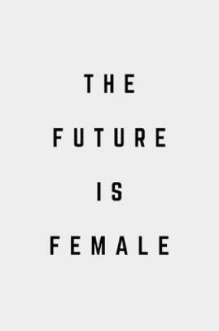 Cover of The Future Is Female